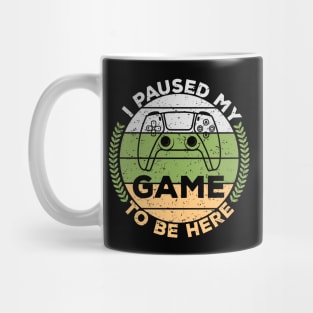 i paused my game to be here,gaming,game,gamer,gamings Mug